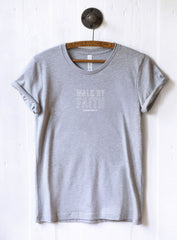 Walk By Faith T-Shirt